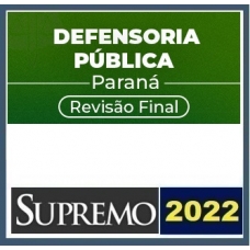 DPE PR - Defensor Público - Revisão Final (SUPREMO 2022) Defensoria Pública do Paraná